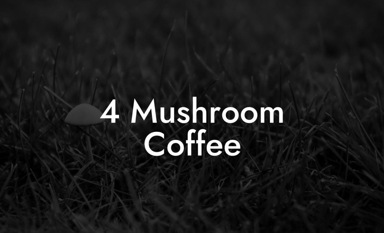 4 Mushroom Coffee
