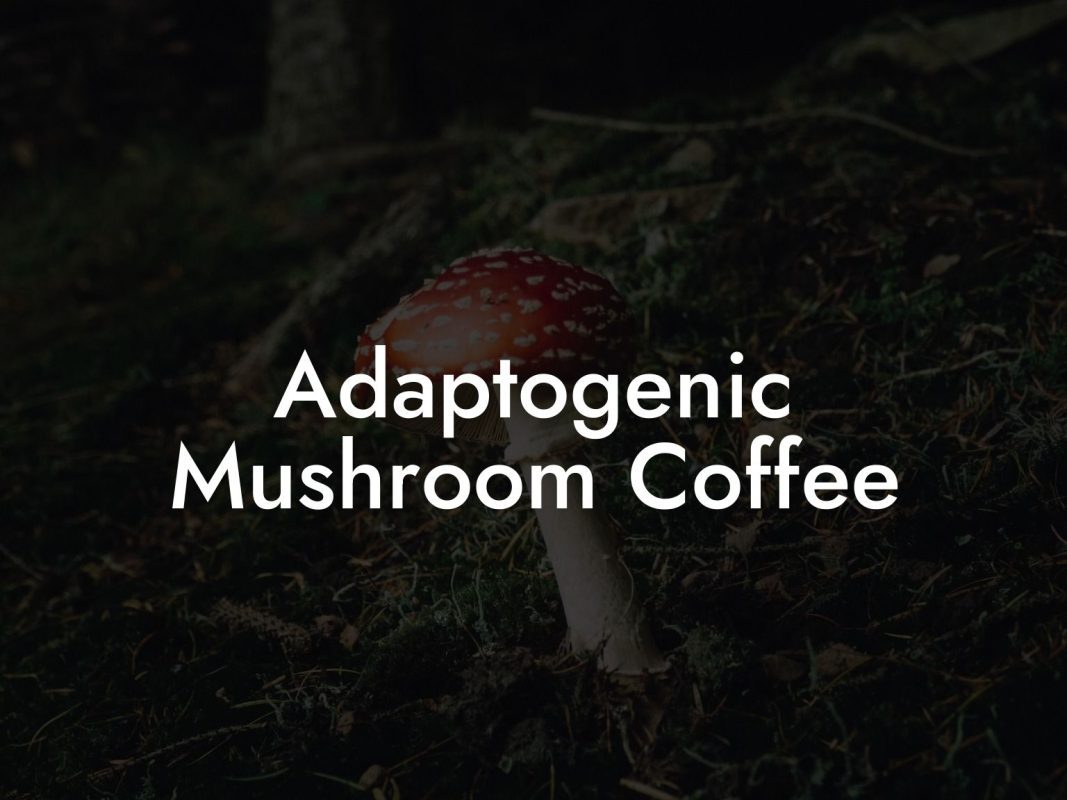 Adaptogenic Mushroom Coffee