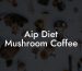 Aip Diet Mushroom Coffee