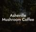 Asheville Mushroom Coffee