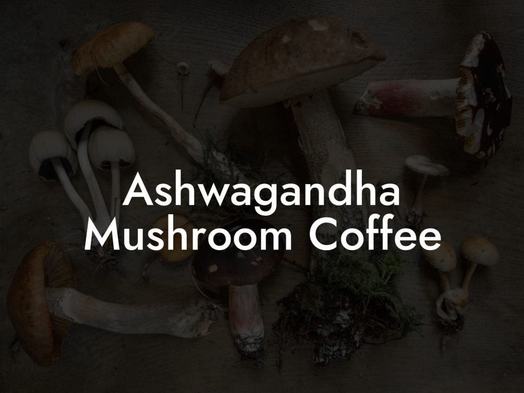 Ashwagandha Mushroom Coffee