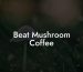 Beat Mushroom Coffee