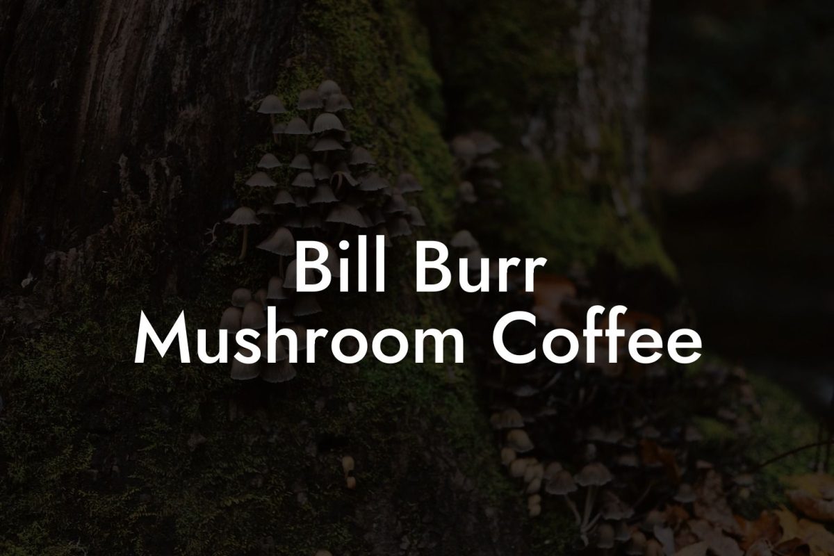 Bill Burr Mushroom Coffee