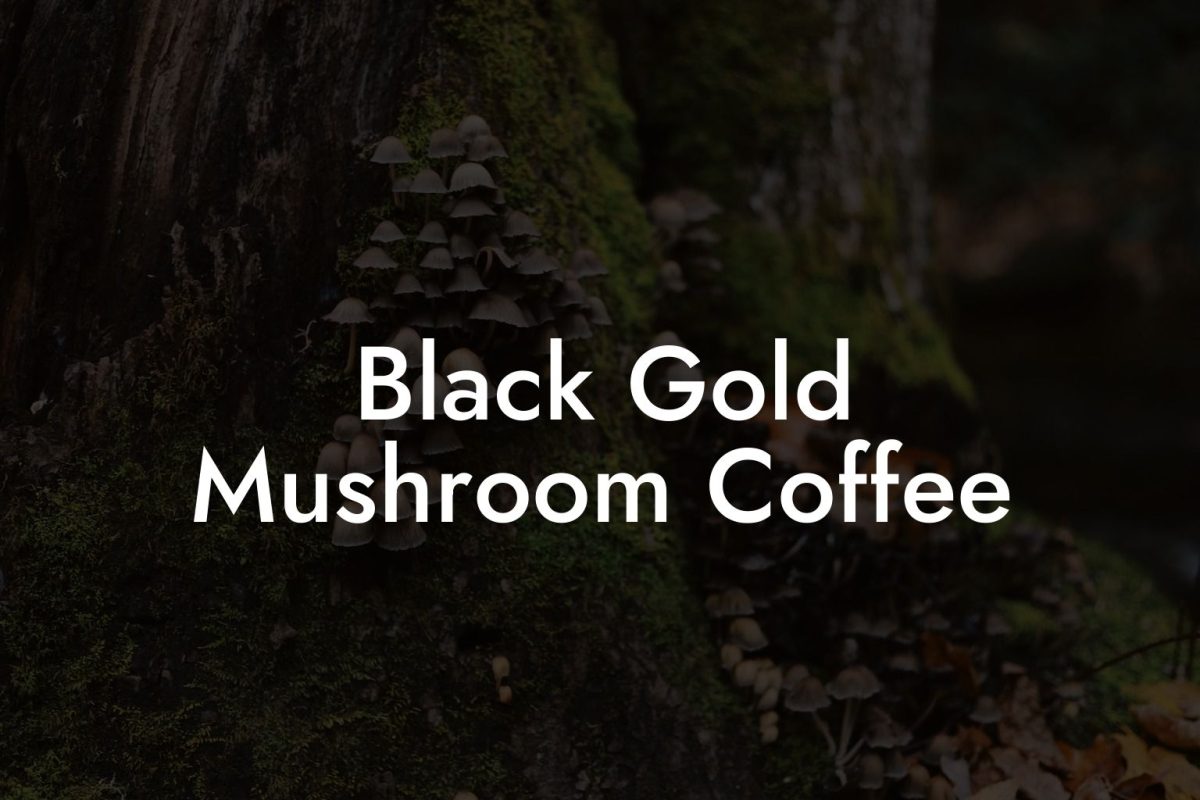 Black Gold Mushroom Coffee