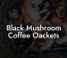 Black Mushroom Coffee Oackets