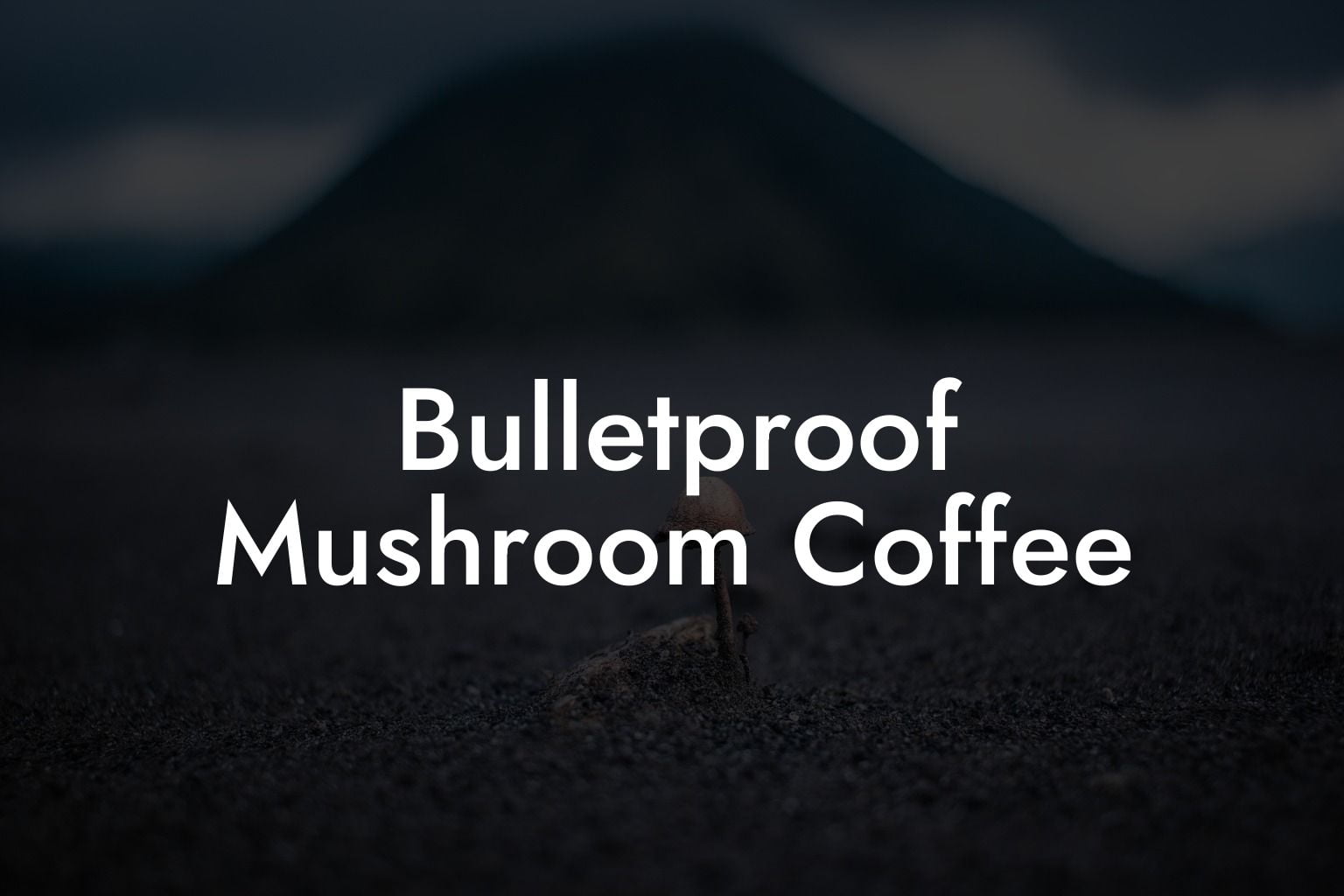 Bulletproof Mushroom Coffee