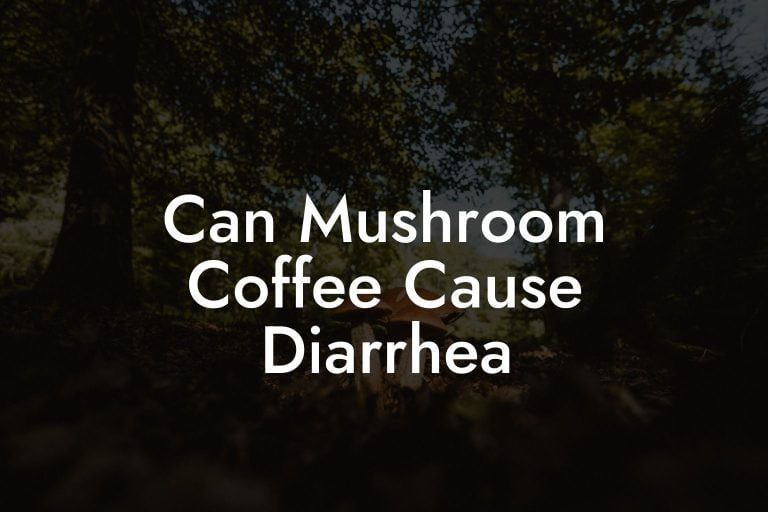 Can Mushroom Coffee Cause Diarrhea Mr Mushroom
