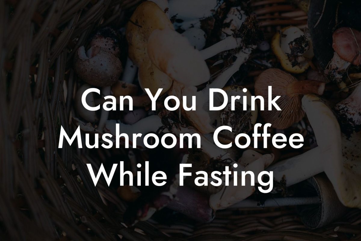 Can You Drink Mushroom Coffee While Fasting