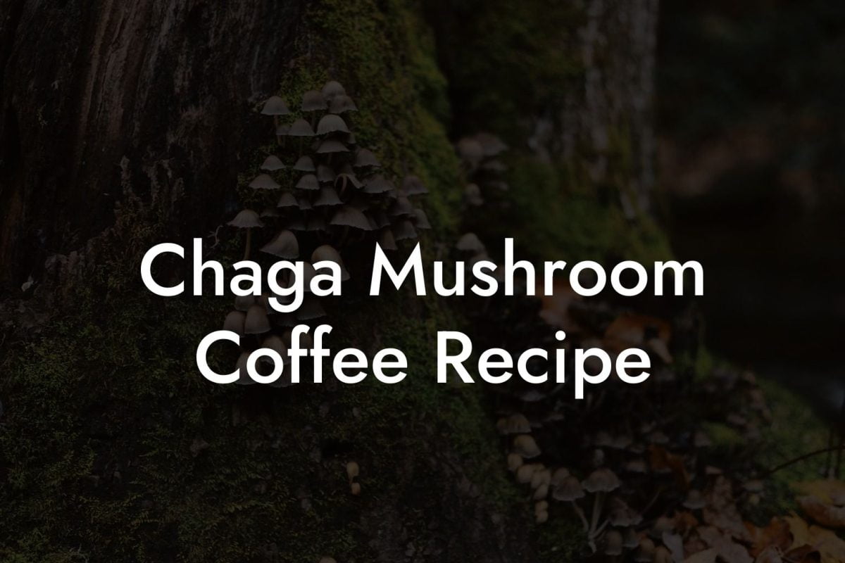 Chaga Mushroom Coffee Recipe