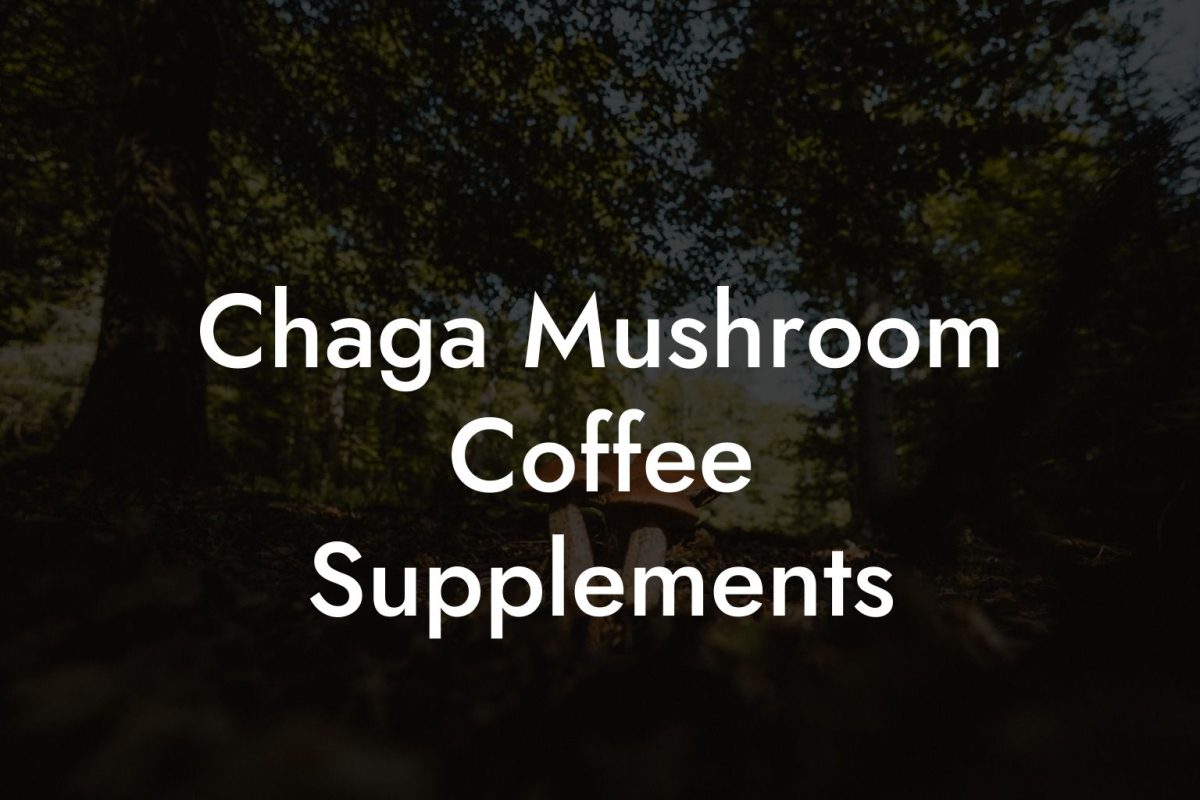 Chaga Mushroom Coffee Supplements