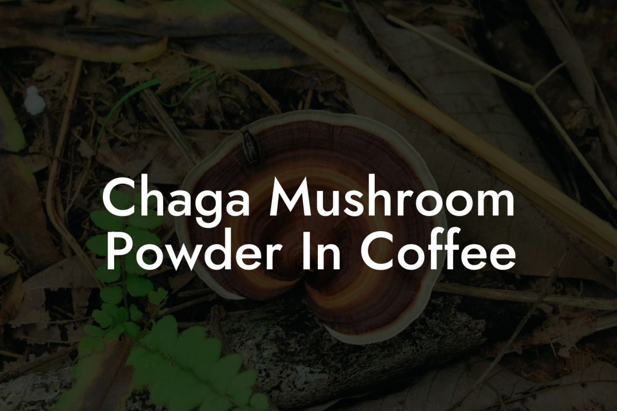 Chaga Mushroom Powder In Coffee