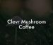Clevr Mushroom Coffee