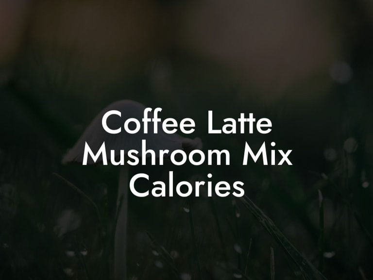 Coffee Latte Mushroom Mix Calories Mr Mushroom