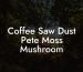 Coffee Saw Dust Pete Moss Mushroom