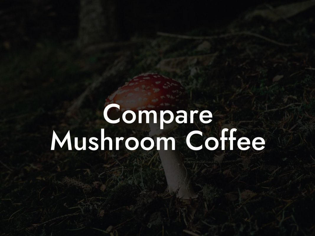 Compare Mushroom Coffee