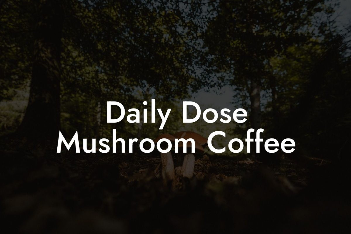 Daily Dose Mushroom Coffee