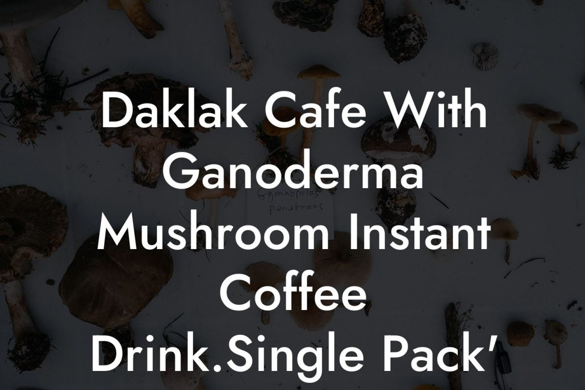 Daklak Cafe With Ganoderma Mushroom Instant Coffee Drink.Single Pack'
