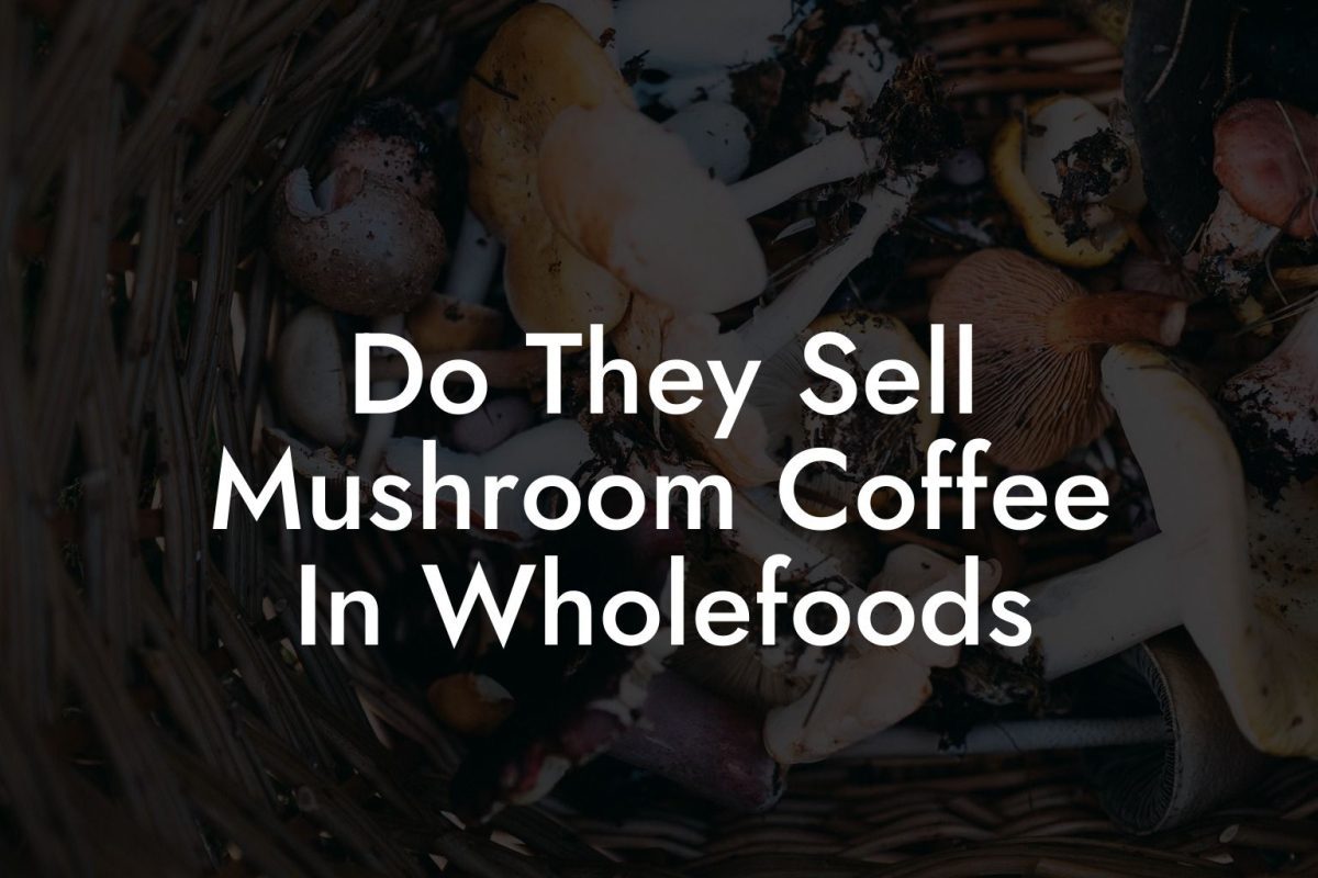 Do They Sell Mushroom Coffee In Wholefoods