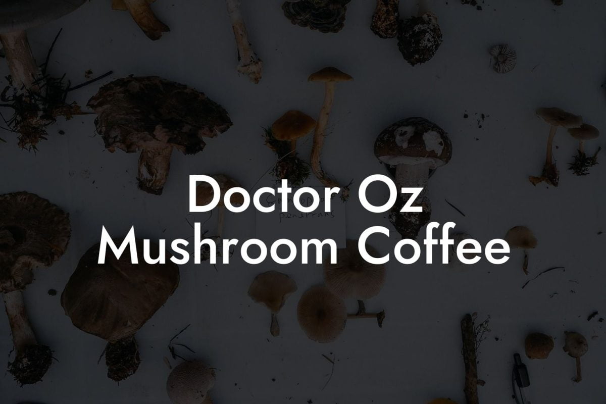 Doctor Oz Mushroom Coffee