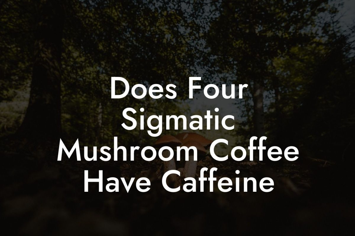 Does Four Sigmatic Mushroom Coffee Have Caffeine