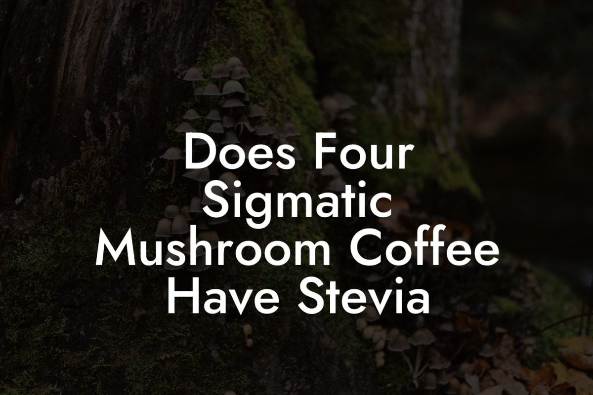 Does Four Sigmatic Mushroom Coffee Have Stevia