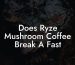 Does Ryze Mushroom Coffee Break A Fast