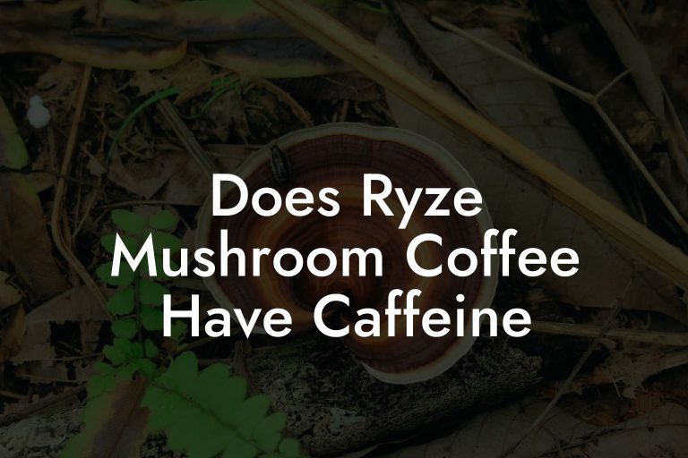 Does Ryze Mushroom Coffee Have Caffeine Mr Mushroom