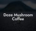 Doze Mushroom Coffee