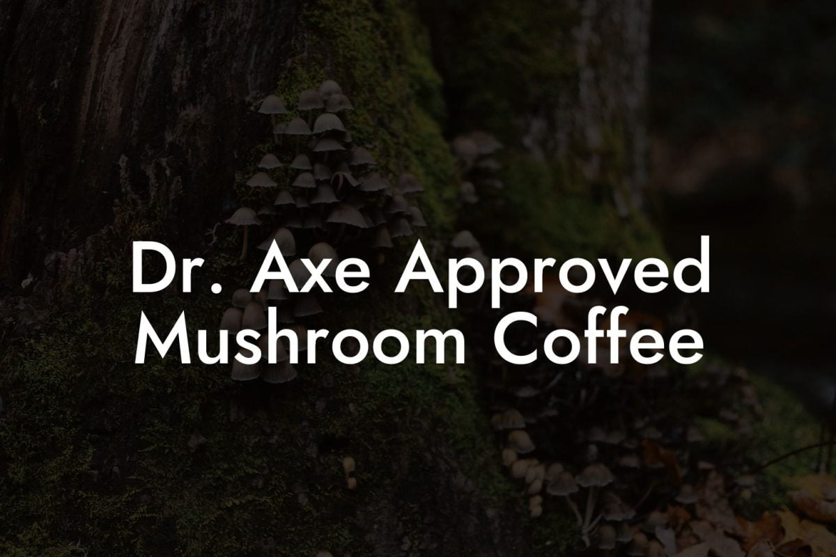 Dr. Axe Approved Mushroom Coffee