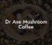 Dr Axe Mushroom Coffee