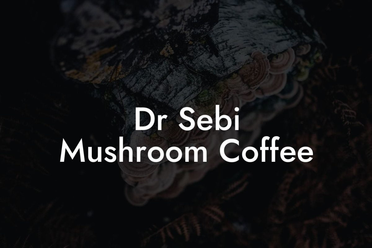 Dr Sebi Mushroom Coffee