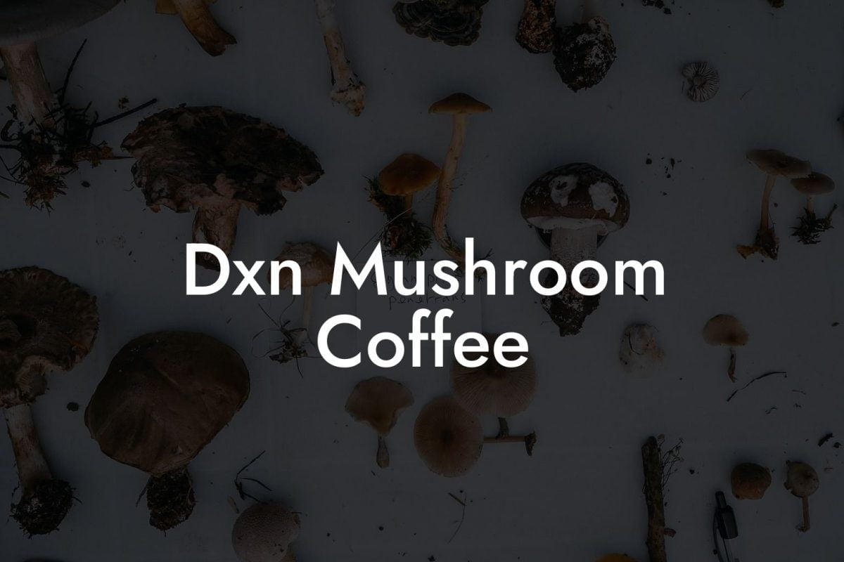 Dxn Mushroom Coffee