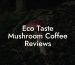 Eco Taste Mushroom Coffee Reviews