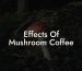 Effects Of Mushroom Coffee