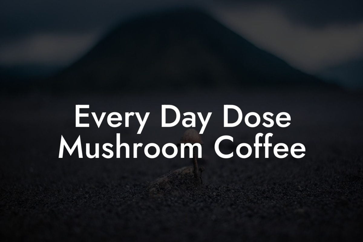 Every Day Dose Mushroom Coffee