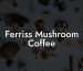 Ferriss Mushroom Coffee