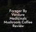 Forager By Verdure Medicinals Mushroom Coffee Review