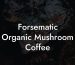 Forsematic Organic Mushroom Coffee