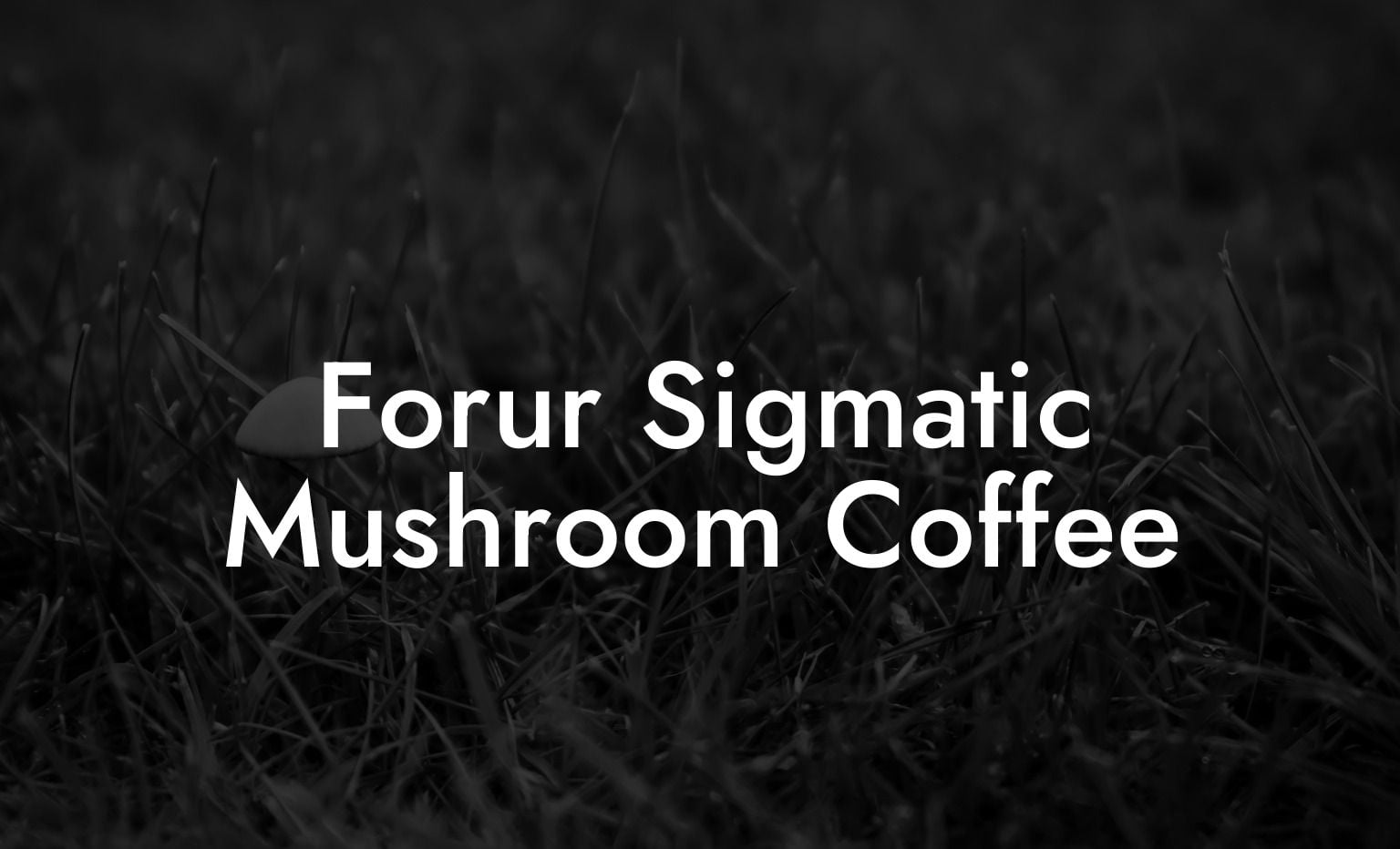 Forur Sigmatic Mushroom Coffee