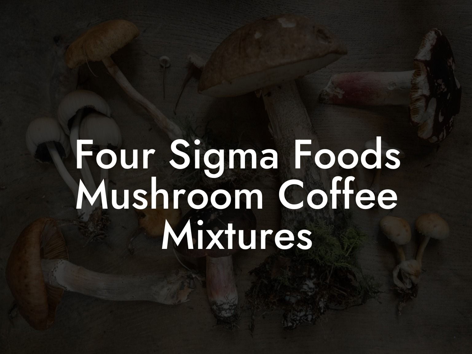 Four Sigma Food's Mushroom Coffee Mixtures