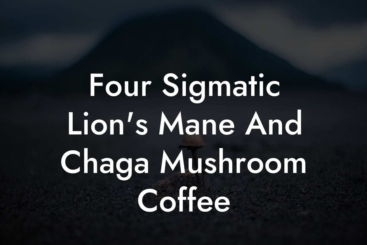 Four Sigmatic Lion's Mane And Chaga Mushroom Coffee