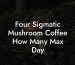 Four Sigmatic Mushroom Coffee How Many Max Day