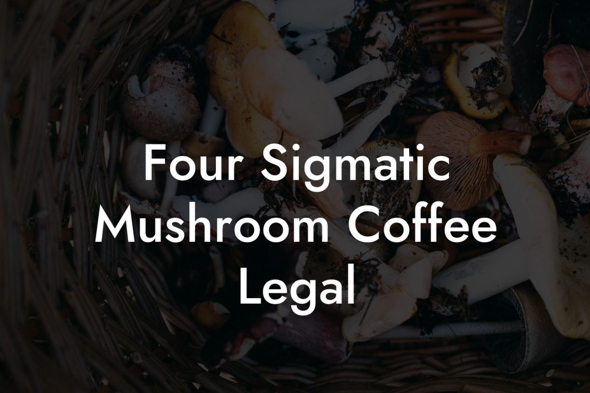 Four Sigmatic Mushroom Coffee Legal