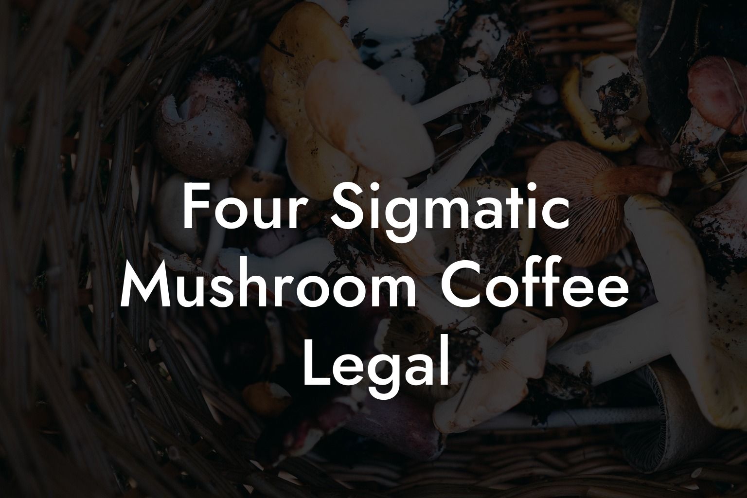 Four Sigmatic Mushroom Coffee Legal
