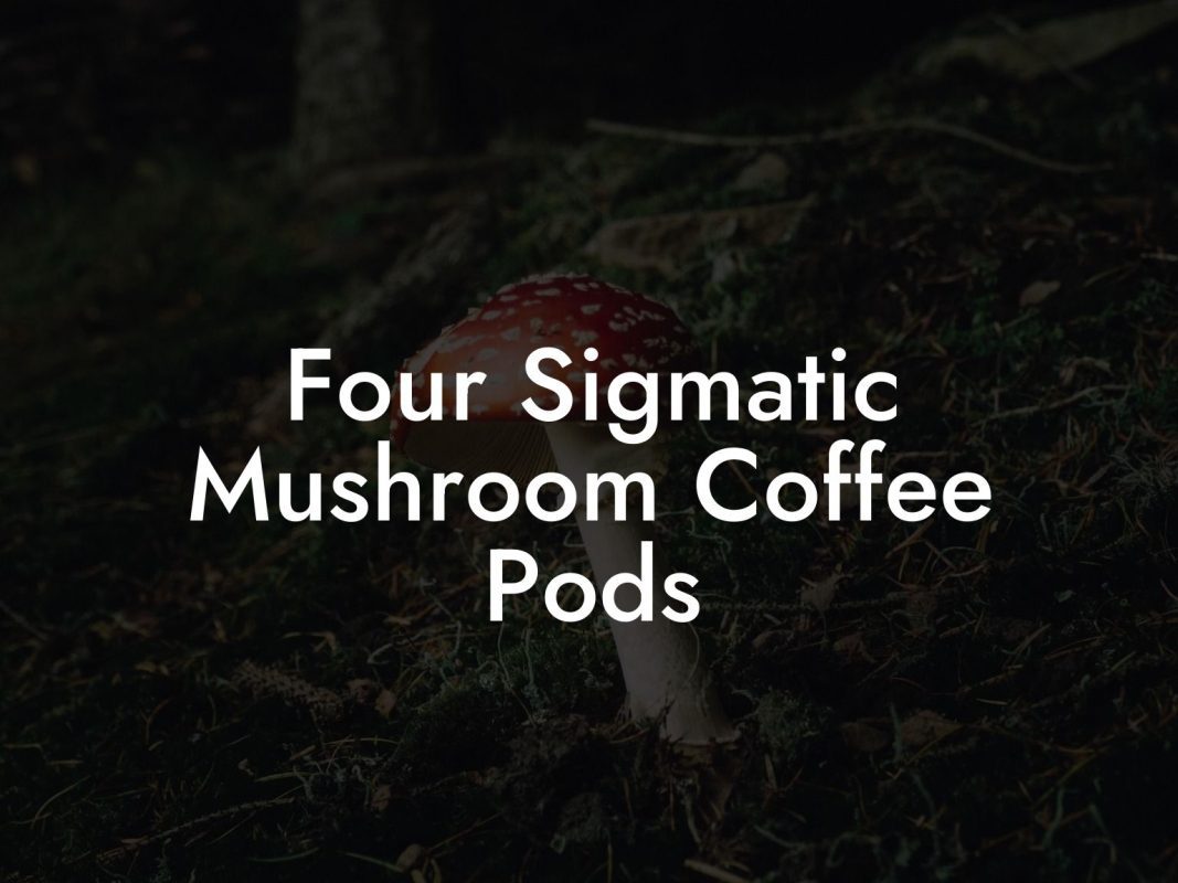 Four Sigmatic Mushroom Coffee Pods