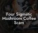 Four Sigmatic Mushroom Coffee Scam