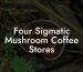Four Sigmatic Mushroom Coffee Stores
