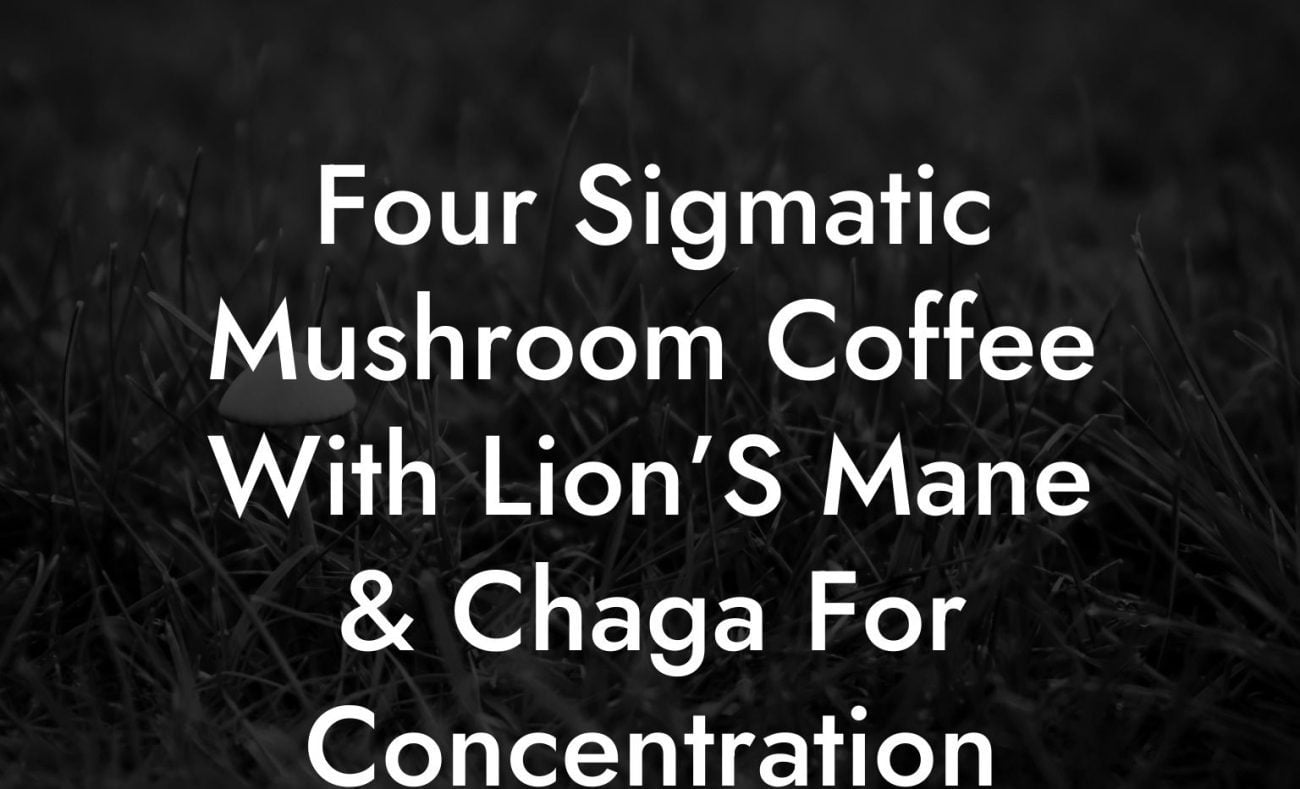 Four Sigmatic Mushroom Coffee With Lion’S Mane & Chaga For Concentration