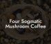 Four Sogmatic Mushroom Coffee