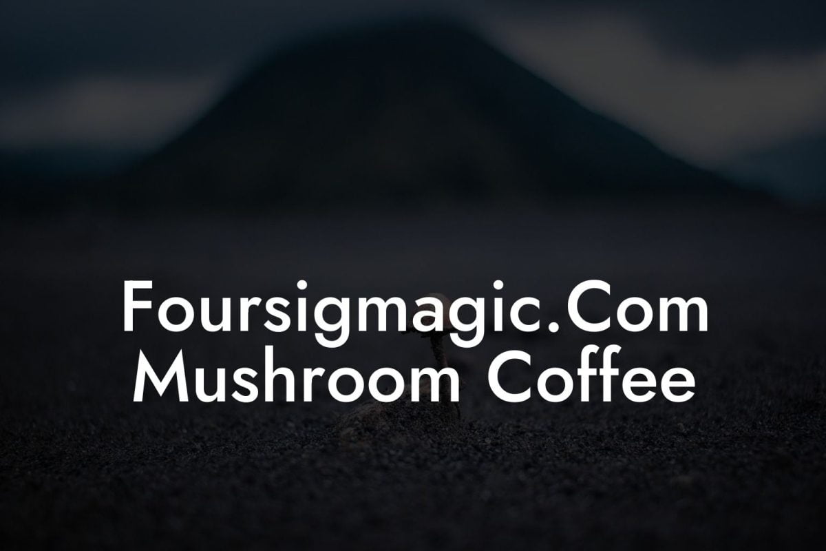 Foursigmagic.Com Mushroom Coffee